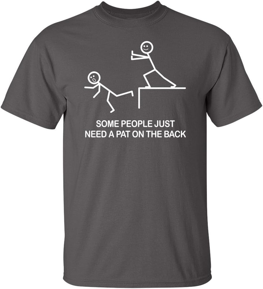 Some People Just Need a Pat on the Back Graphic Novelty Sarcastic Funny T Shirt