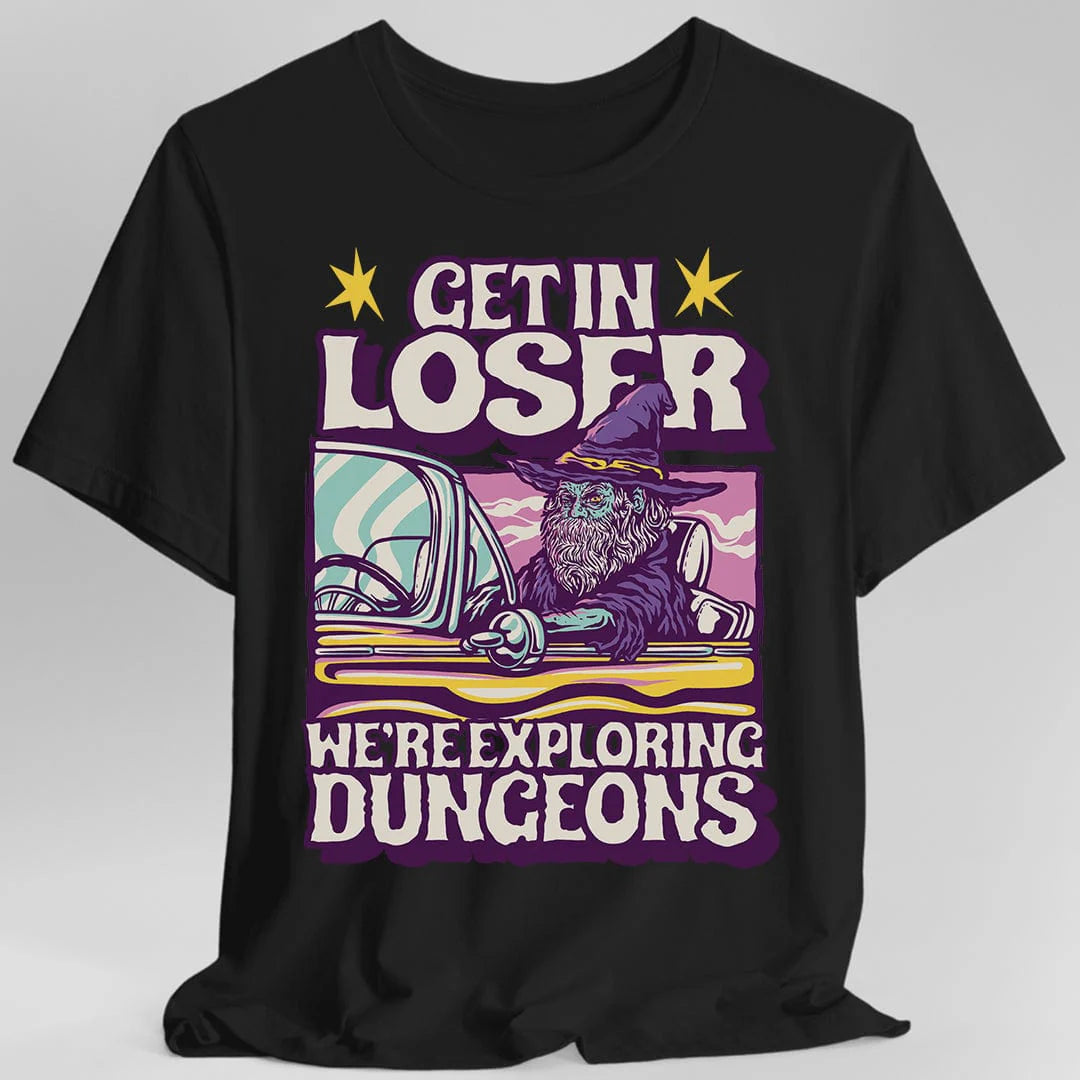 Funny Dnd Shirt - Get in Loser