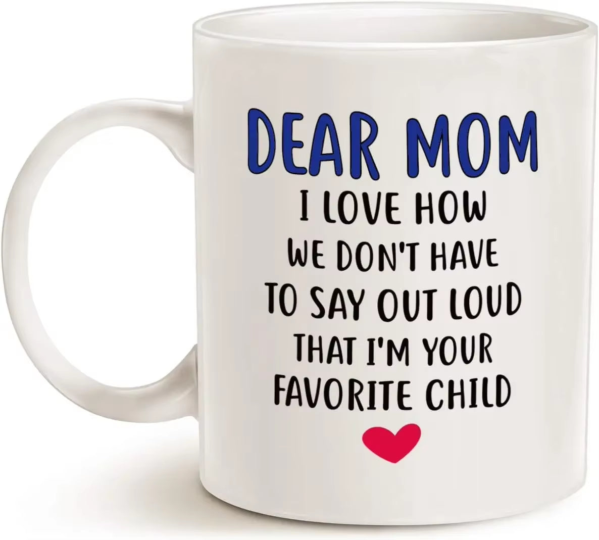 Mothers Day Gifts Funny Coffee Mug for Mom, Dear Mom, I'M Your Favorite Child Coffee Mug, Best Birthday Gift for Mother