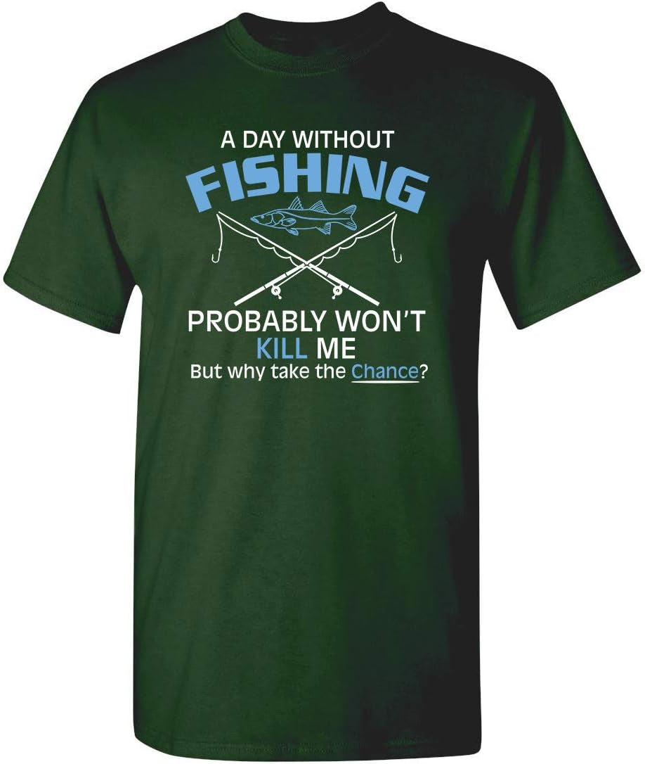 A Day without Fishing Graphic Sarcastic Funny T Shirt