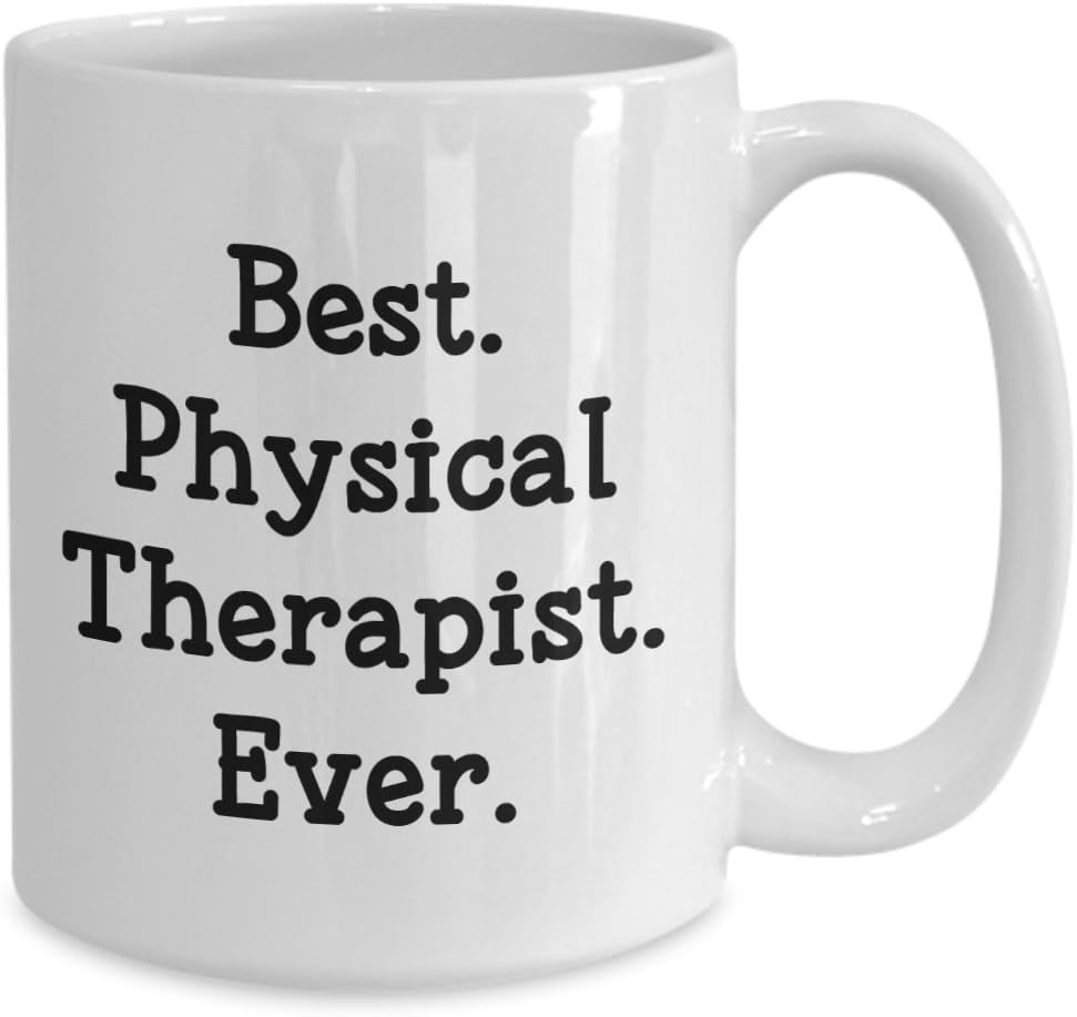 Physical Therapist Mug - Best Physical Therapist Ever - Funny Tea Hot Cocoa Coffee Cup - Novelty Birthday Christmas Anniversary Gag Gifts Idea