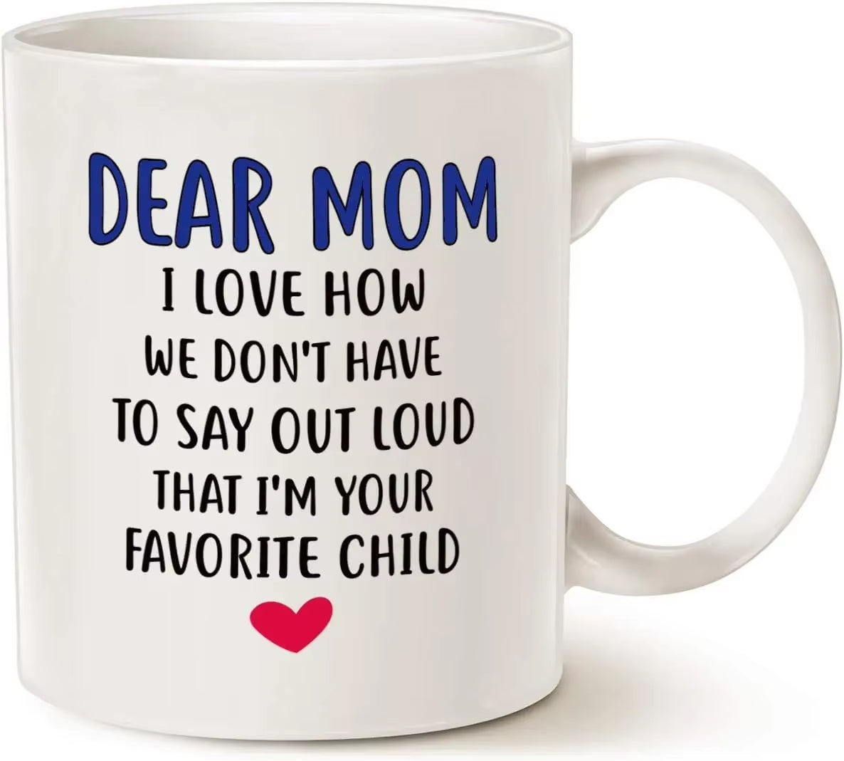 Mothers Day Gifts Funny Coffee Mug for Mom, Dear Mom, I'M Your Favorite Child Coffee Mug, Best Birthday Gift for Mother
