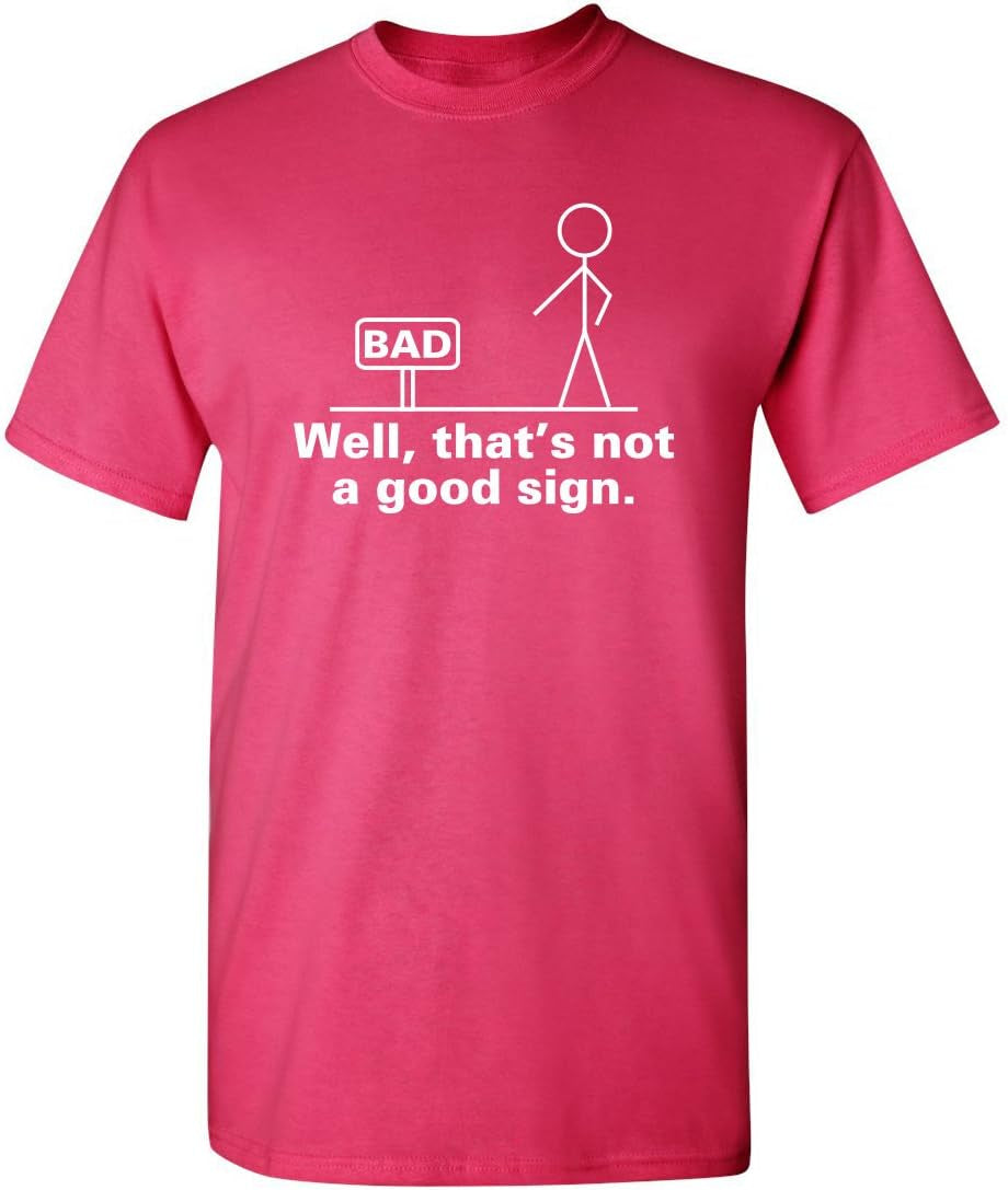 Not a Good Sign Stick Figure Graphic Novelty Sarcastic Funny Gag Gift T Shirt