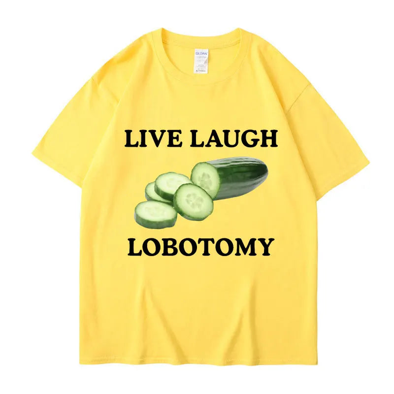 Live Laugh Lobotomy Cucumber Funny Meme T-Shirt Men Women Creativity Humor T Shirt Oversized Pure Cotton Casual Tops Streetwear