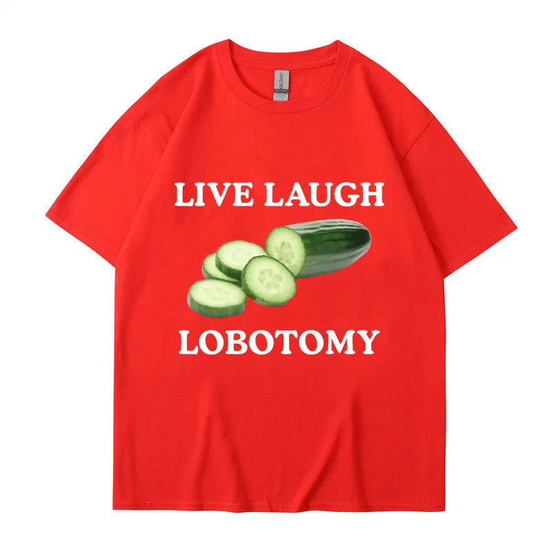 Live Laugh Lobotomy Cucumber Funny Meme T-Shirt Men Women Creativity Humor T Shirt Oversized Pure Cotton Casual Tops Streetwear