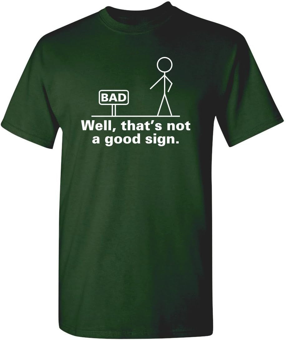 Not a Good Sign Stick Figure Graphic Novelty Sarcastic Funny Gag Gift T Shirt