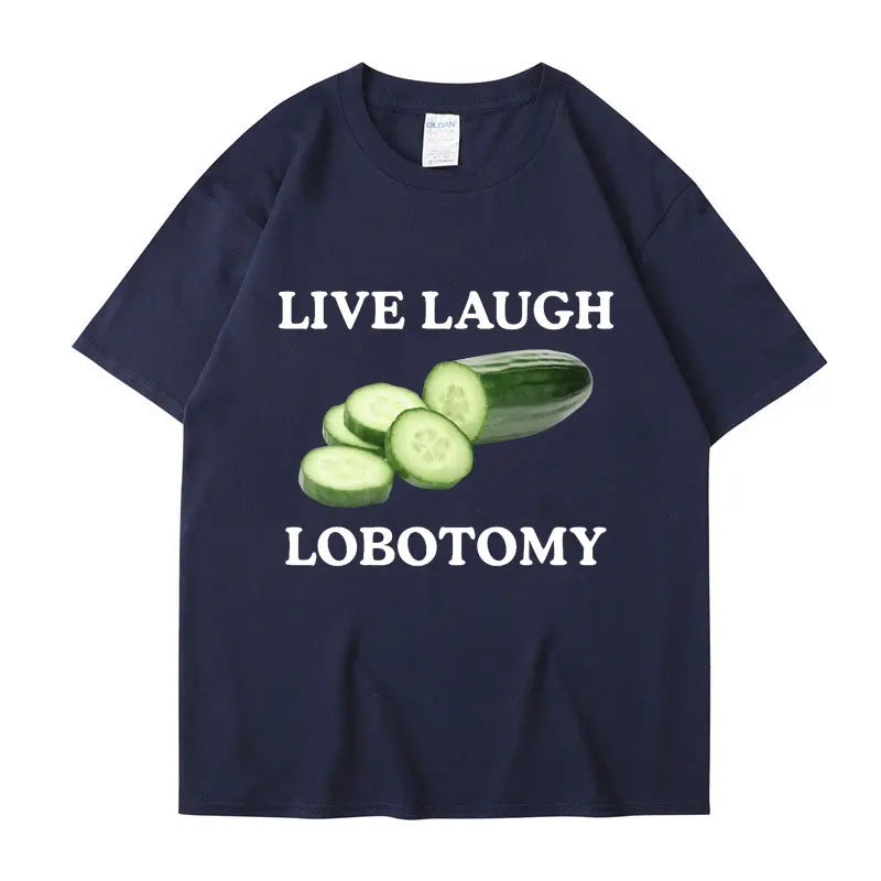 Live Laugh Lobotomy Cucumber Funny Meme T-Shirt Men Women Creativity Humor T Shirt Oversized Pure Cotton Casual Tops Streetwear