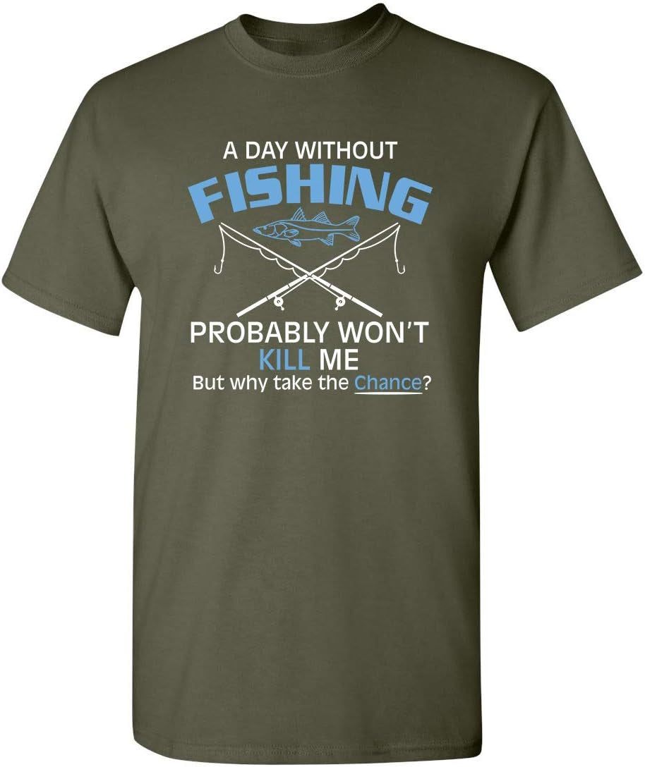 A Day without Fishing Graphic Sarcastic Funny T Shirt