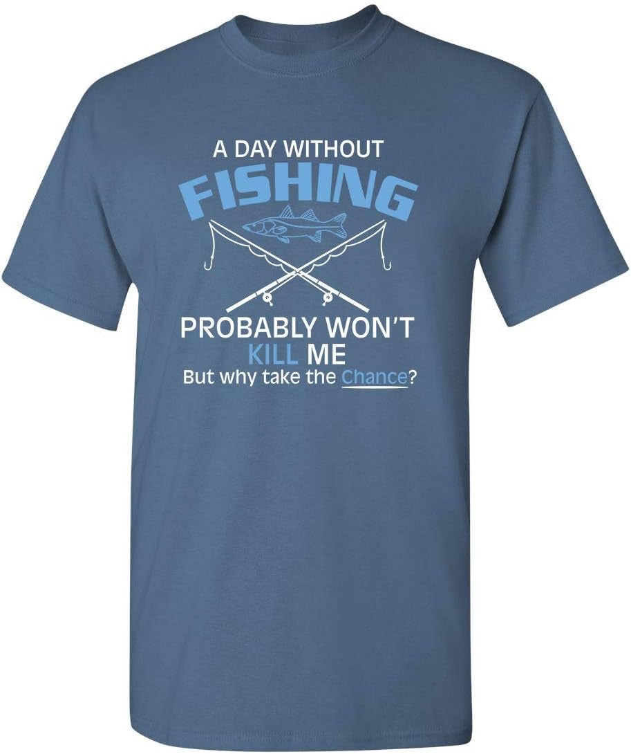 A Day without Fishing Graphic Sarcastic Funny T Shirt