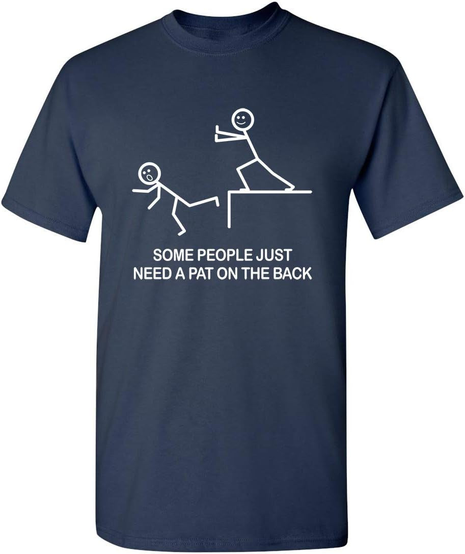 Some People Just Need a Pat on the Back Graphic Novelty Sarcastic Funny T Shirt