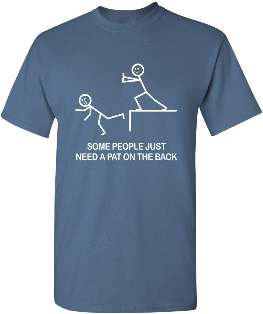 Some People Just Need a Pat on the Back Graphic Novelty Sarcastic Funny T Shirt