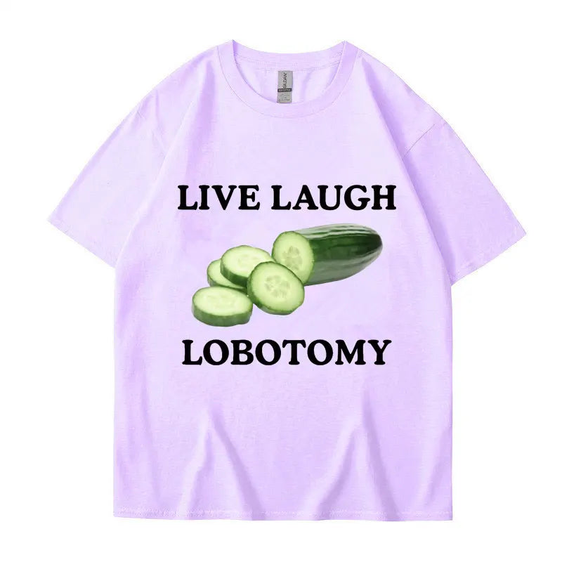 Live Laugh Lobotomy Cucumber Funny Meme T-Shirt Men Women Creativity Humor T Shirt Oversized Pure Cotton Casual Tops Streetwear