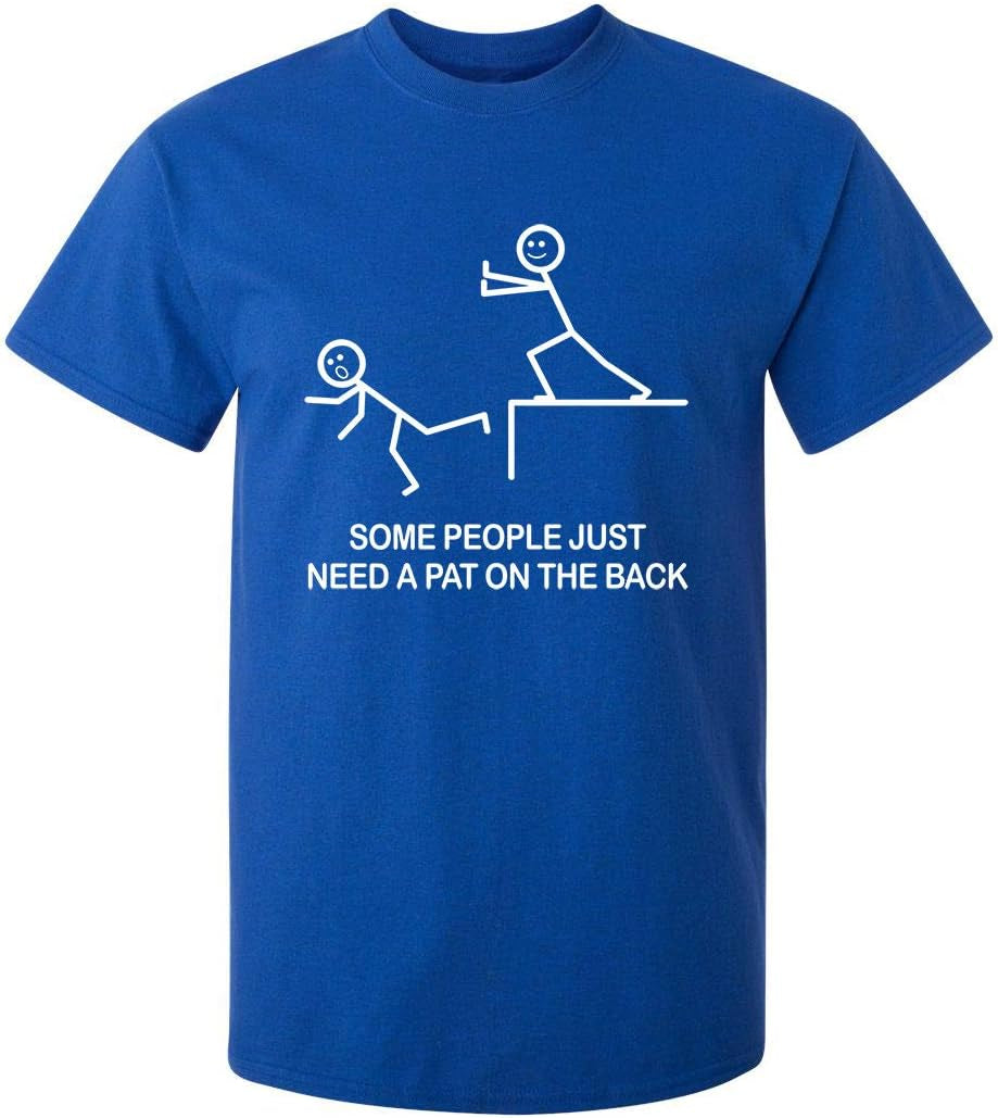Some People Just Need a Pat on the Back Graphic Novelty Sarcastic Funny T Shirt