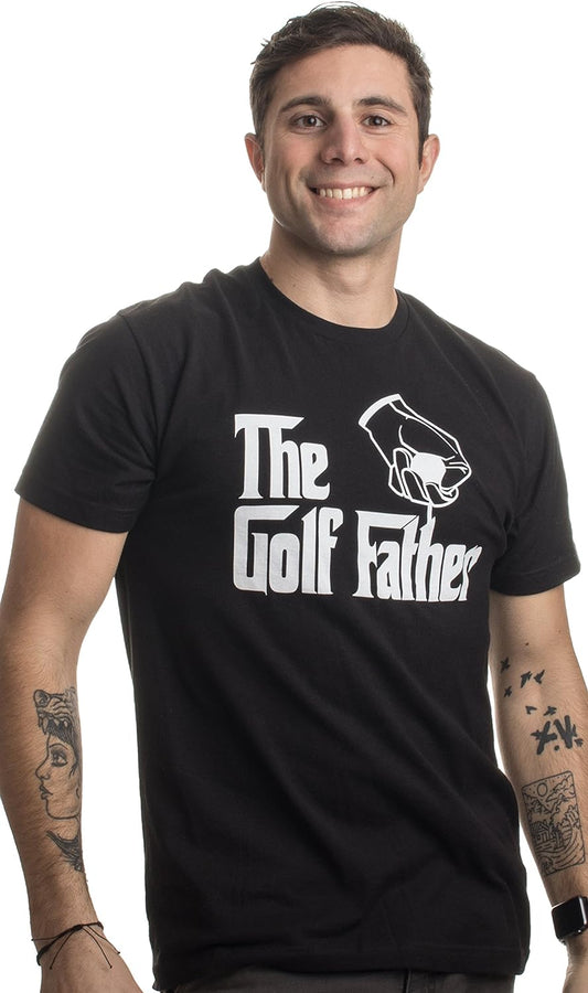 The Golf Father | Funny Saying Golfing Shirt, Golfer Club Ball Humor for Men T-Shirt