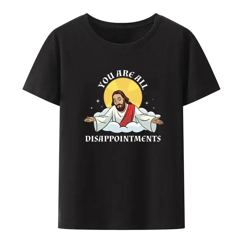 Funny Jesus Christ Meme You Are All Disappointments Christian Print T Shirt Women and Men Summer Short-Sleeve plus Size Cotton