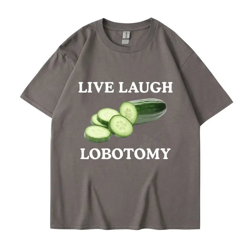 Live Laugh Lobotomy Cucumber Funny Meme T-Shirt Men Women Creativity Humor T Shirt Oversized Pure Cotton Casual Tops Streetwear