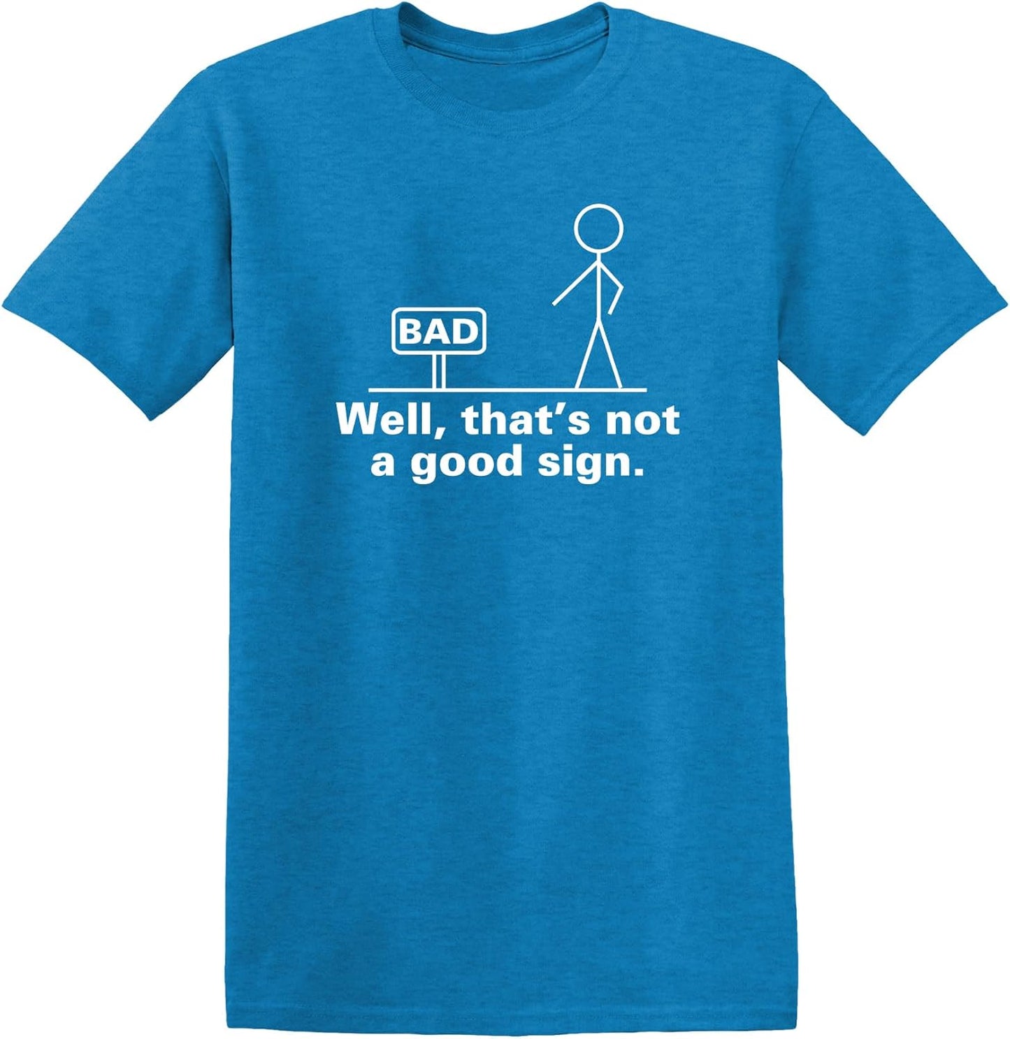 Not a Good Sign Stick Figure Graphic Novelty Sarcastic Funny Gag Gift T Shirt