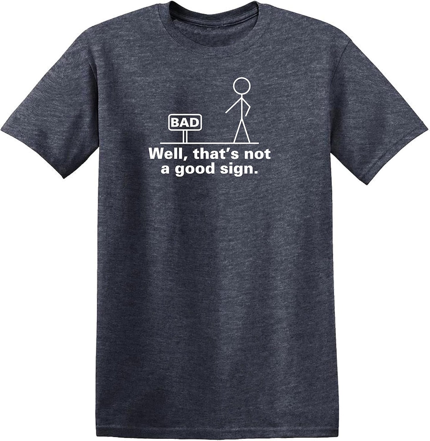 Not a Good Sign Stick Figure Graphic Novelty Sarcastic Funny Gag Gift T Shirt