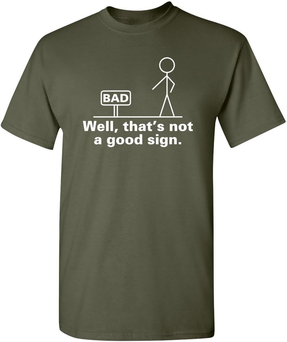 Not a Good Sign Stick Figure Graphic Novelty Sarcastic Funny Gag Gift T Shirt