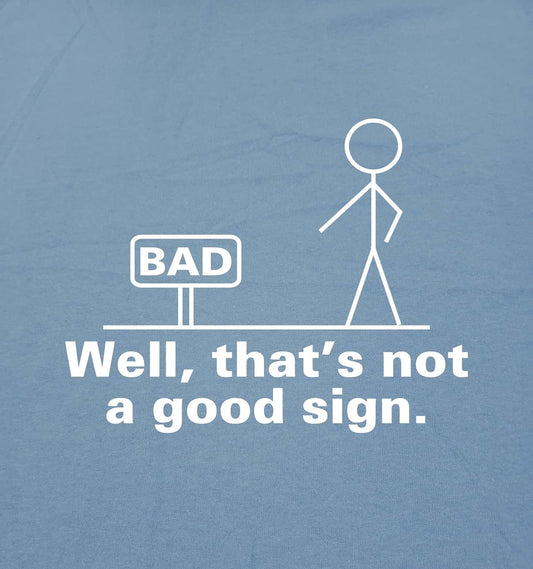 Not a Good Sign Stick Figure Graphic Novelty Sarcastic Funny Gag Gift T Shirt