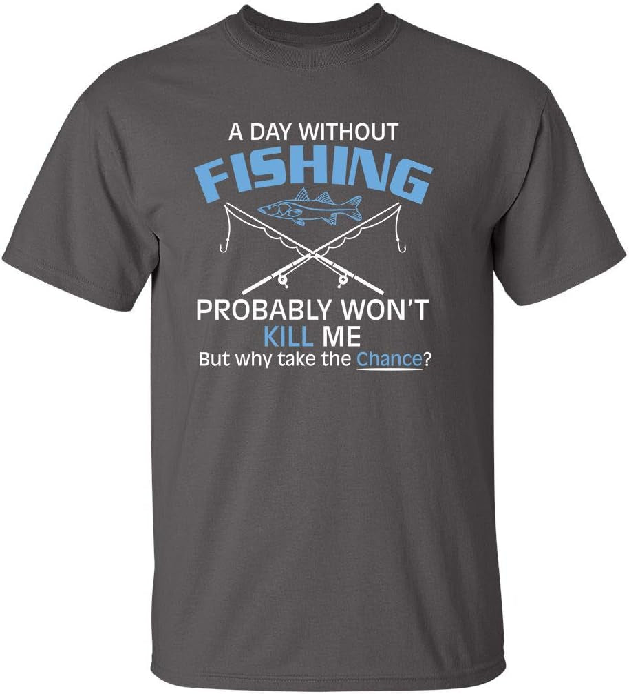 A Day without Fishing Graphic Sarcastic Funny T Shirt