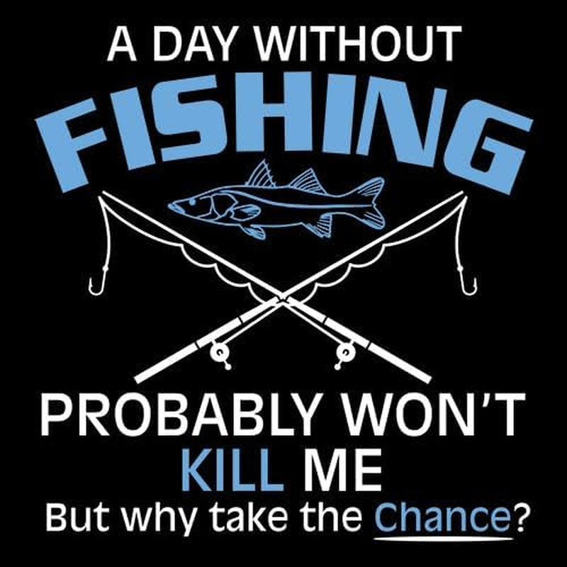 A Day without Fishing Graphic Sarcastic Funny T Shirt