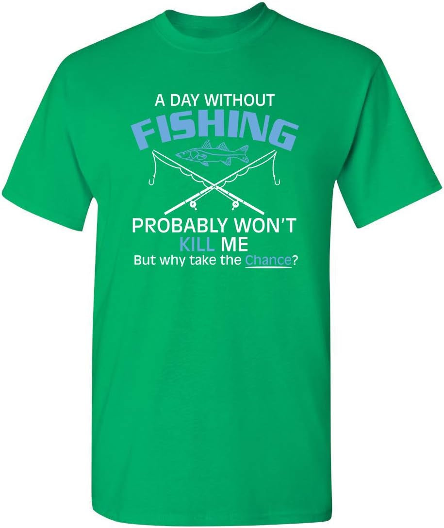 A Day without Fishing Graphic Sarcastic Funny T Shirt