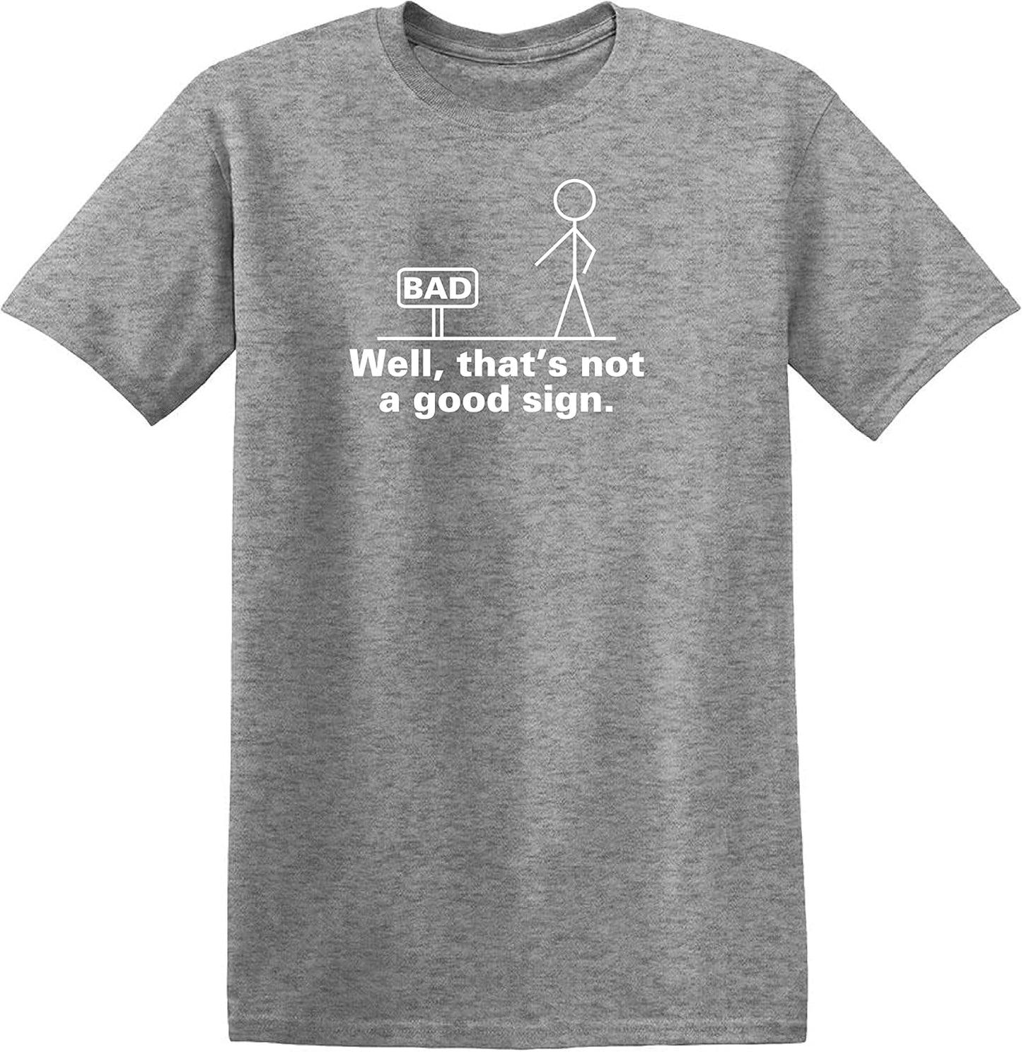 Not a Good Sign Stick Figure Graphic Novelty Sarcastic Funny Gag Gift T Shirt