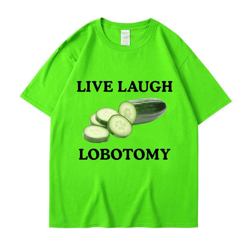 Live Laugh Lobotomy Cucumber Funny Meme T-Shirt Men Women Creativity Humor T Shirt Oversized Pure Cotton Casual Tops Streetwear