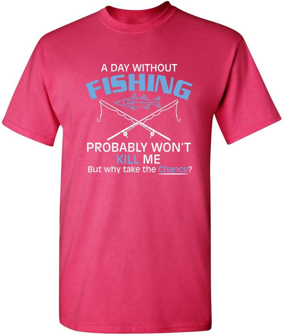 A Day without Fishing Graphic Sarcastic Funny T Shirt