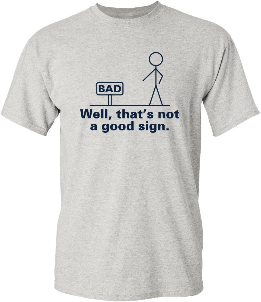 Not a Good Sign Stick Figure Graphic Novelty Sarcastic Funny Gag Gift T Shirt