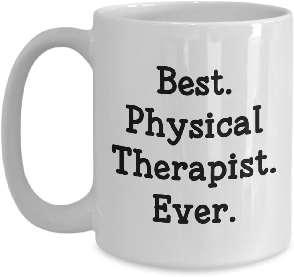 Physical Therapist Mug - Best Physical Therapist Ever - Funny Tea Hot Cocoa Coffee Cup - Novelty Birthday Christmas Anniversary Gag Gifts Idea