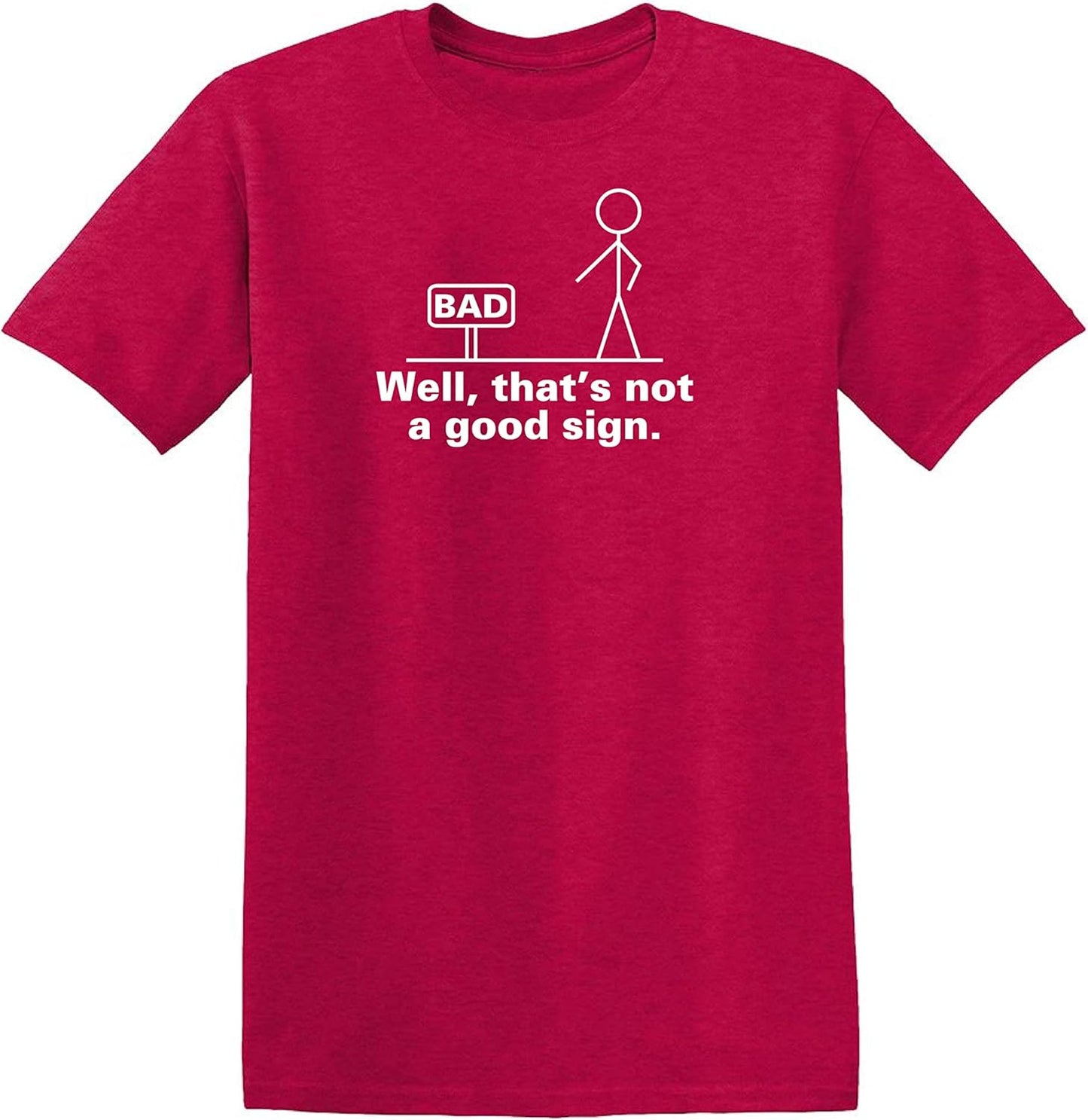 Not a Good Sign Stick Figure Graphic Novelty Sarcastic Funny Gag Gift T Shirt