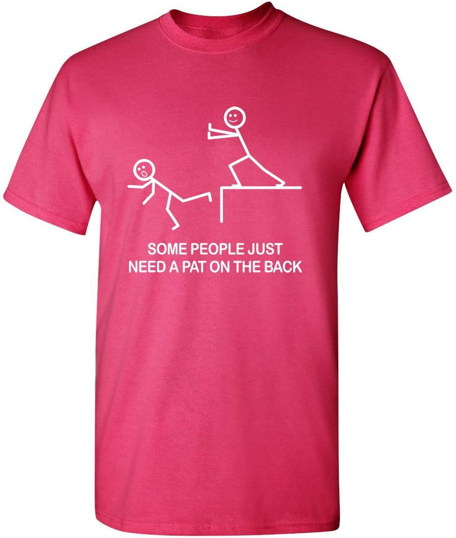 Some People Just Need a Pat on the Back Graphic Novelty Sarcastic Funny T Shirt
