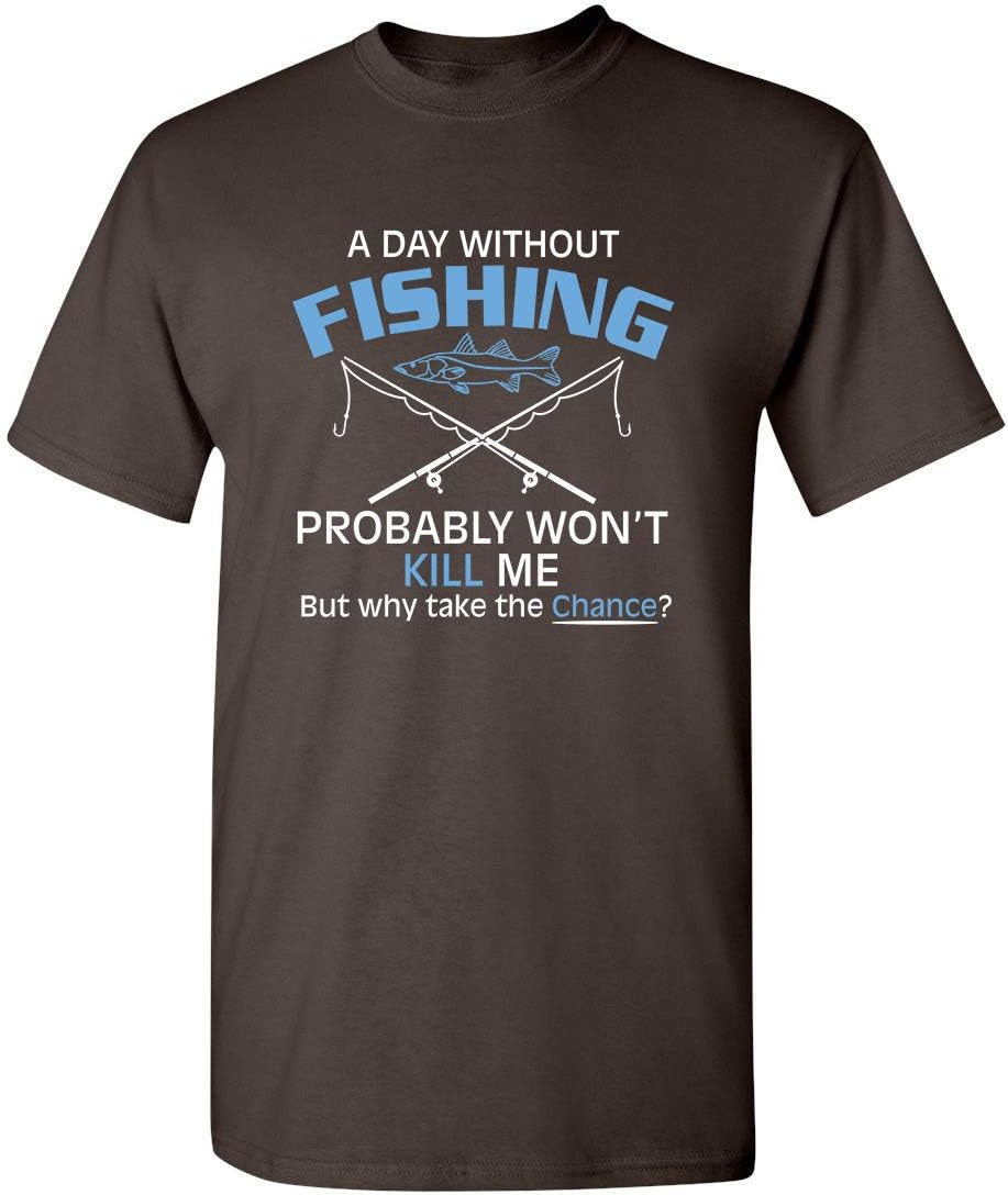 A Day without Fishing Graphic Sarcastic Funny T Shirt