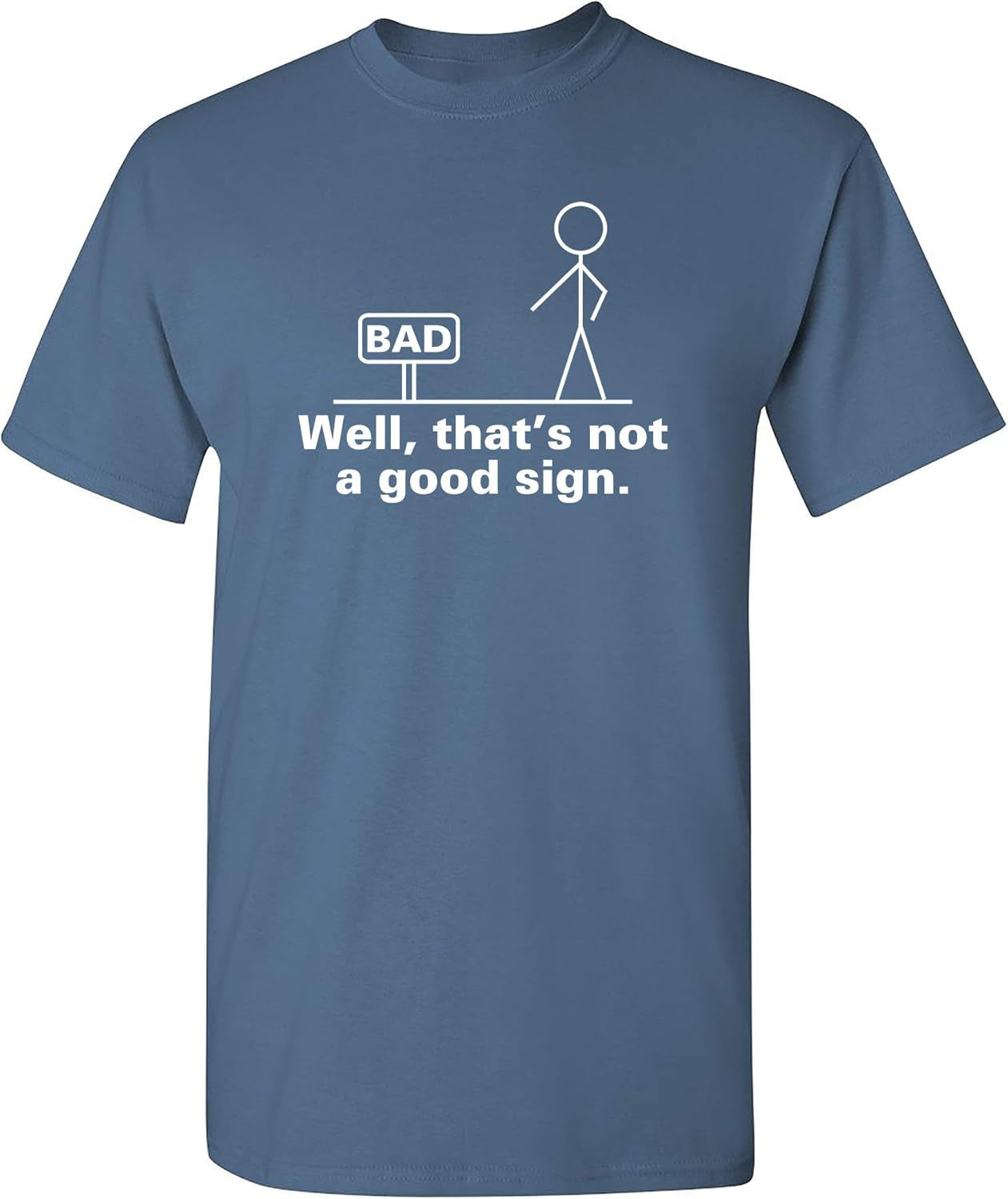 Not a Good Sign Stick Figure Graphic Novelty Sarcastic Funny Gag Gift T Shirt