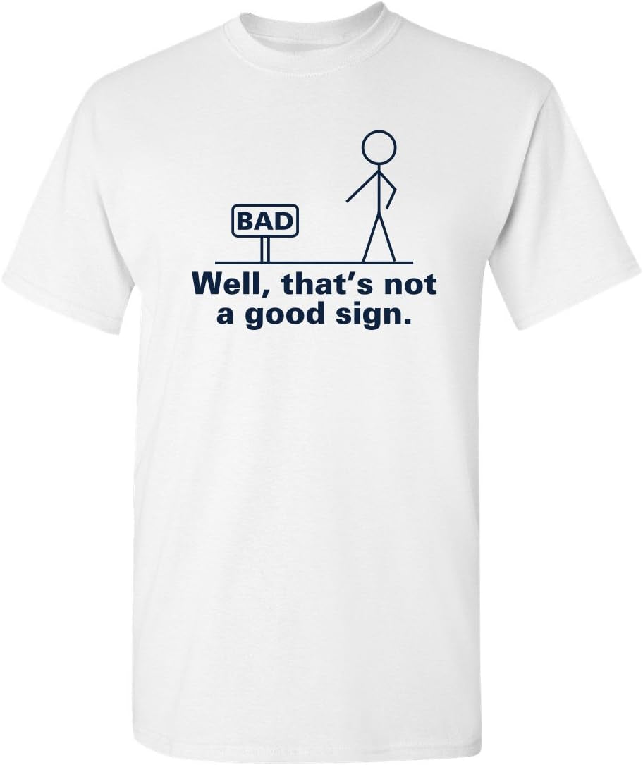 Not a Good Sign Stick Figure Graphic Novelty Sarcastic Funny Gag Gift T Shirt