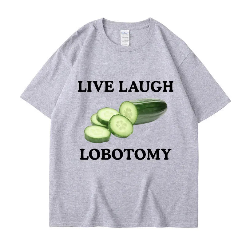 Live Laugh Lobotomy Cucumber Funny Meme T-Shirt Men Women Creativity Humor T Shirt Oversized Pure Cotton Casual Tops Streetwear