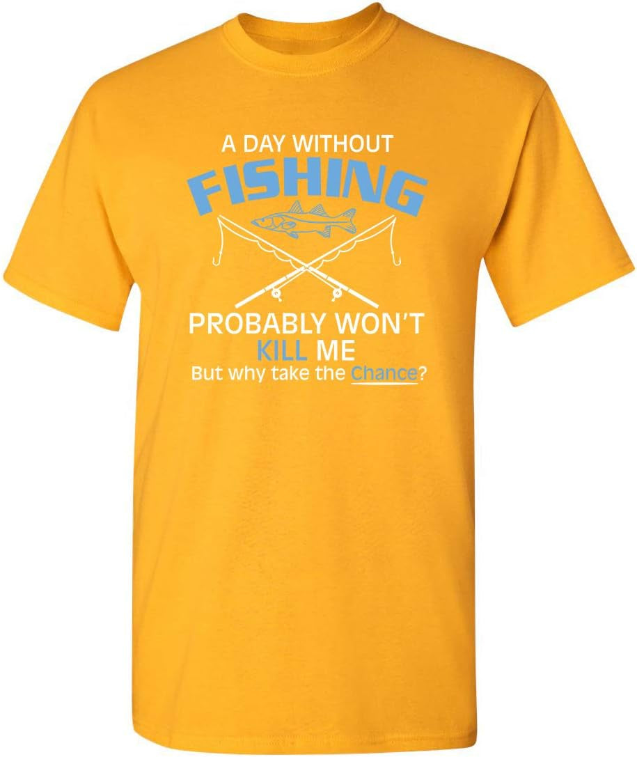 A Day without Fishing Graphic Sarcastic Funny T Shirt
