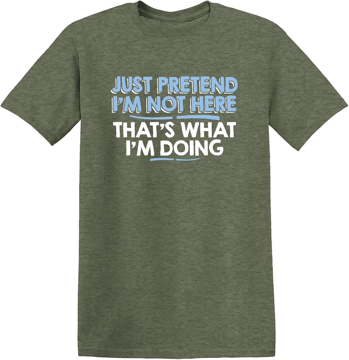 Just Pretend I'M Not Here Graphic Novelty Sarcastic Funny T Shirt