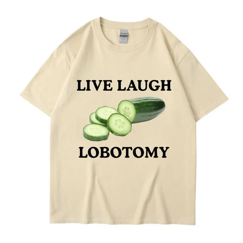 Live Laugh Lobotomy Cucumber Funny Meme T-Shirt Men Women Creativity Humor T Shirt Oversized Pure Cotton Casual Tops Streetwear