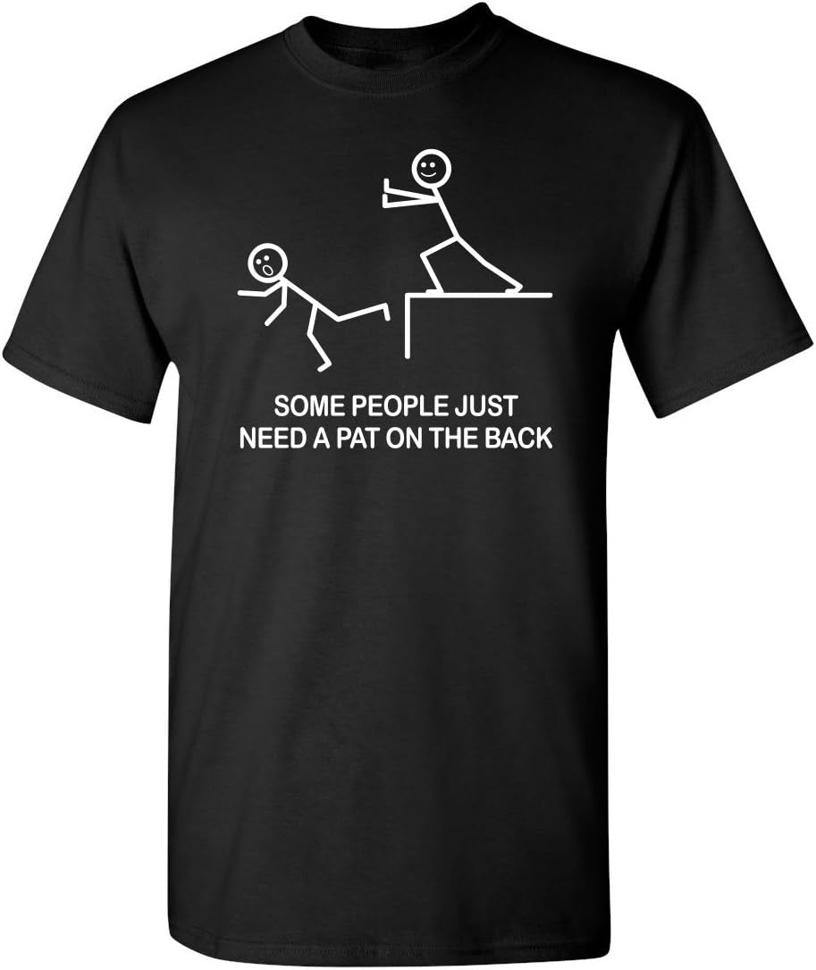 Some People Just Need a Pat on the Back Graphic Novelty Sarcastic Funny T Shirt