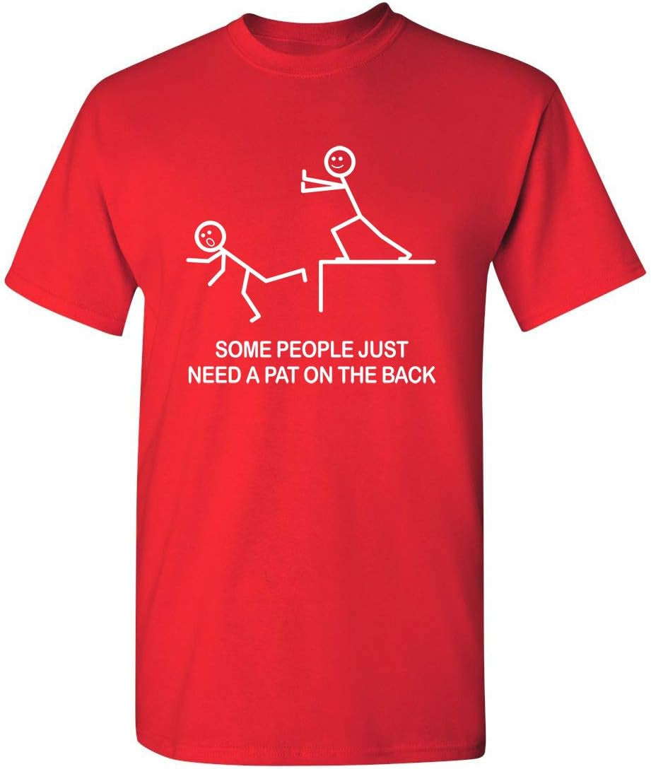 Some People Just Need a Pat on the Back Graphic Novelty Sarcastic Funny T Shirt