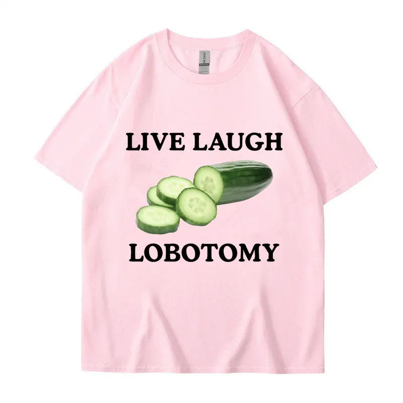 Live Laugh Lobotomy Cucumber Funny Meme T-Shirt Men Women Creativity Humor T Shirt Oversized Pure Cotton Casual Tops Streetwear