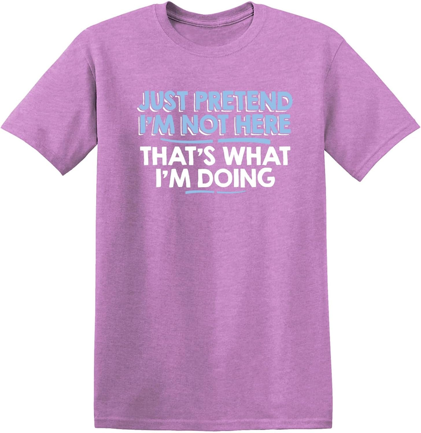 Just Pretend I'M Not Here Graphic Novelty Sarcastic Funny T Shirt