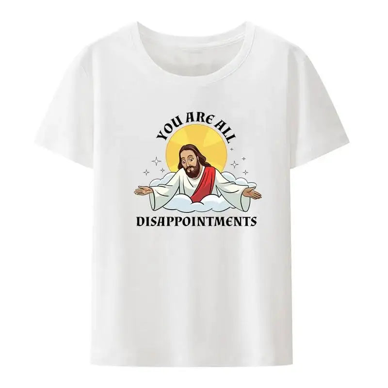 Funny Jesus Christ Meme You Are All Disappointments Christian Print T Shirt Women and Men Summer Short-Sleeve plus Size Cotton